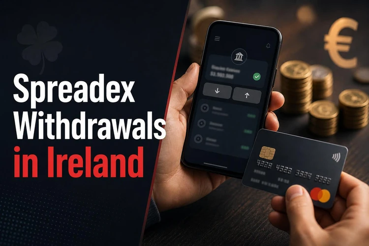 Spreadex Withdrawals in Ireland: Complete Guide to Deposits, Withdrawal Times and Payment Processing